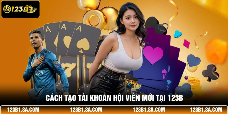 Cách tạo tài khoản hội viên mới của 123B