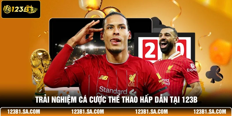 Trải nghiệm cá cược thể thao hấp dẫn của 123B